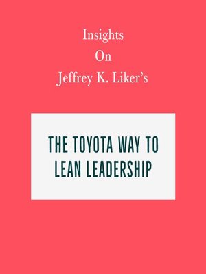 cover image of Insights on Jeffrey K. Liker's the Toyota Way to Lean Leadership